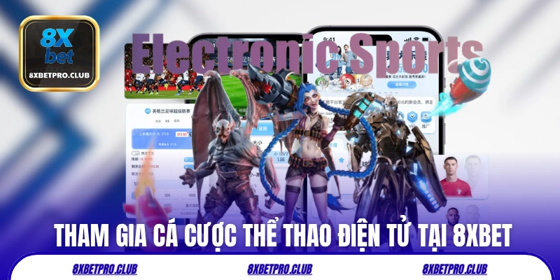 Các bước tham gia cá cược thể thao điện tử 8xbet