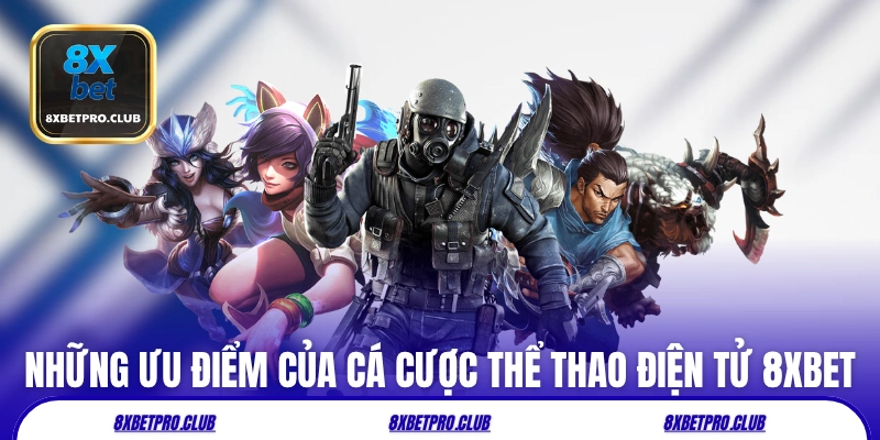 Những ưu điểm của cá cược thể thao điện tử 8xbet
