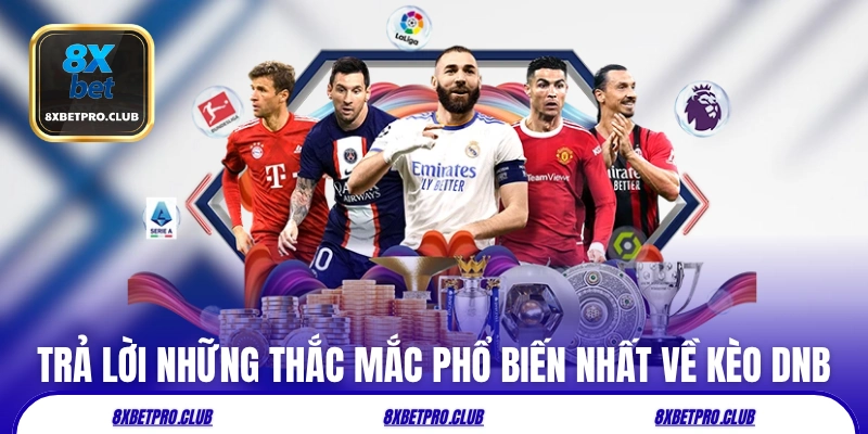 Trả lời những thắc mắc phổ biến nhất về kèo draw no bet 8xbet