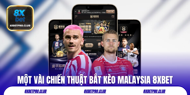 Một vài chiến thuật bắt kèo Malaysia 8xbet