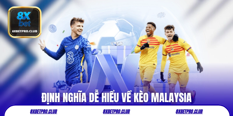 Định nghĩa dễ hiểu về kèo Malaysia 8xbet trong bóng đá